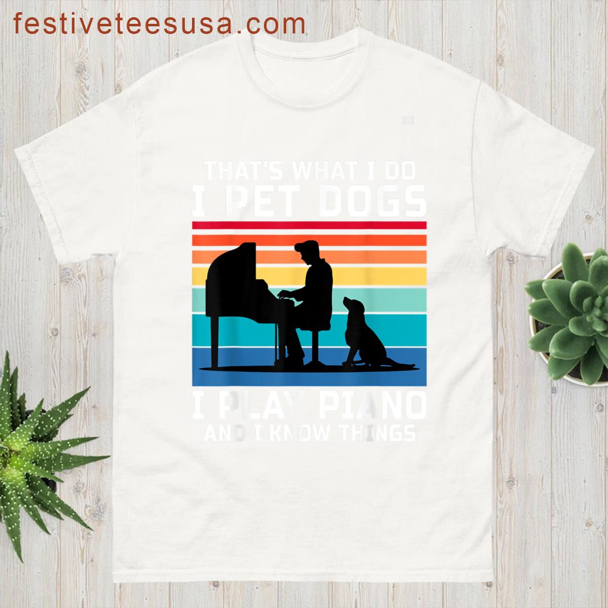 Thats What I Do I Pet Dogs I Play Piano And I Know Things T-shirt