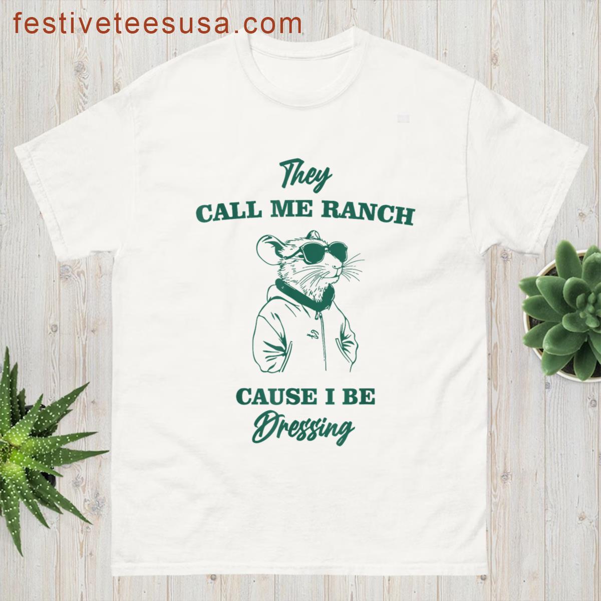 They Call Me Ranch Cause I Be Dressing Funny Rat T-shirt