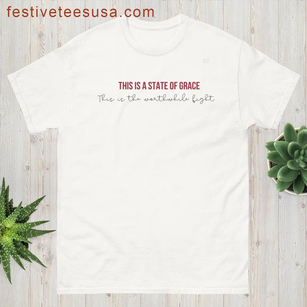 This Is A State Of Grace This Is The Worthwhile Fight Taylor Swift Red Album Lyrics T-shirt
