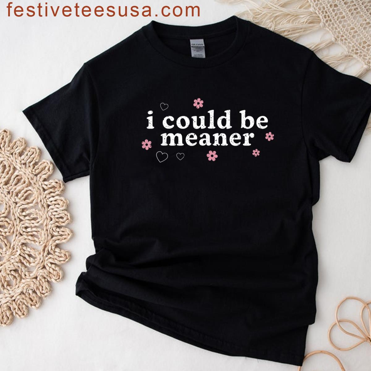 Vintage Retro Funny Meme I Could Be Meaner Men Women T-shirt