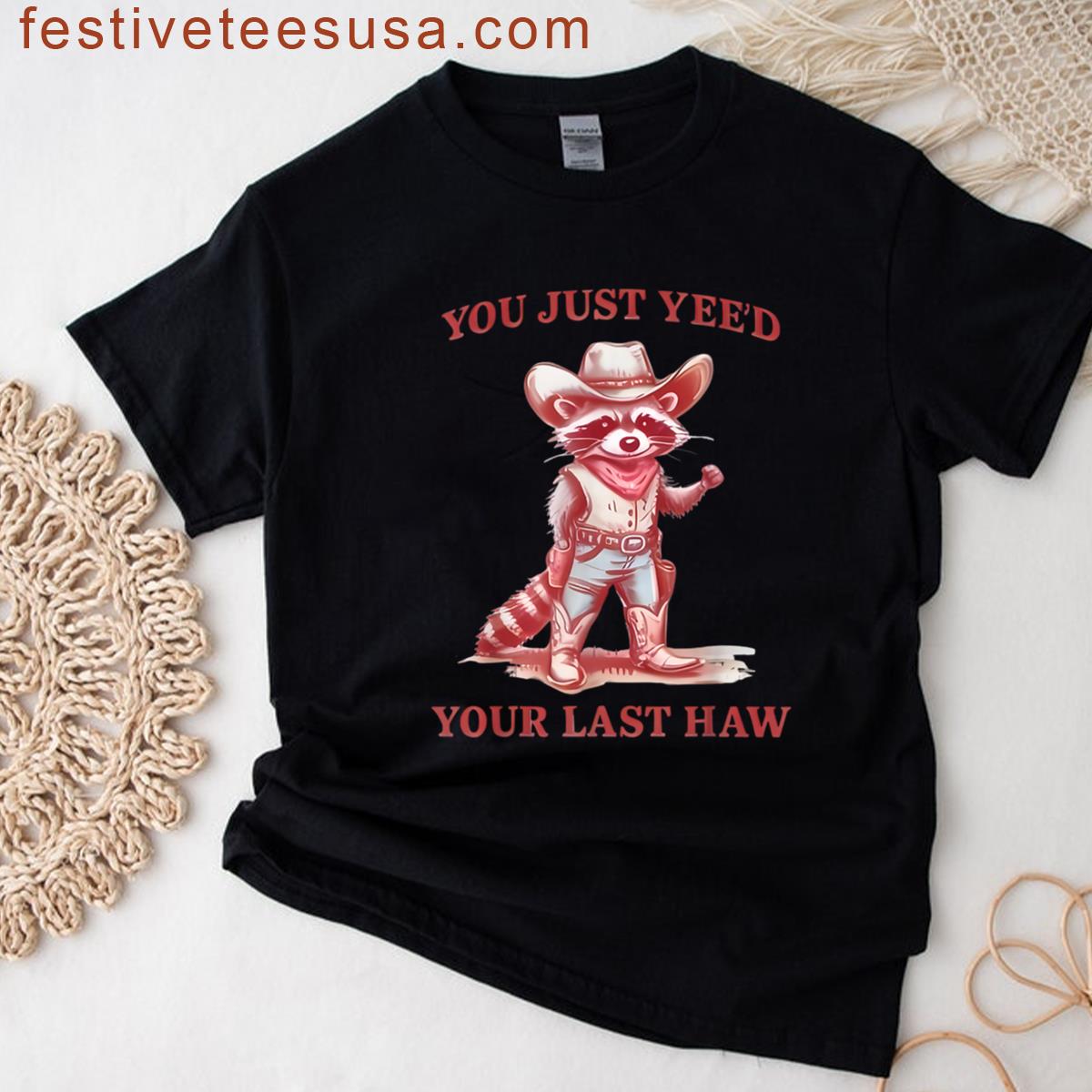 You Just Yeed Your Last Haw Partner Raccoon Cowboy T-shirt