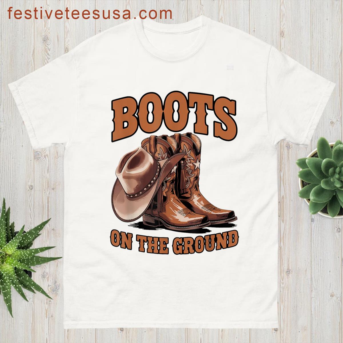 Boots On The Ground Boot Cowboy Western Cowgirl Linedance T-shirt