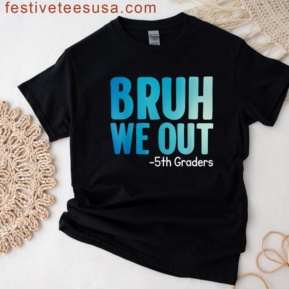 Bruh We Out 5th Graders Fifth Grade Graduation Class Of 2025 T-shirt