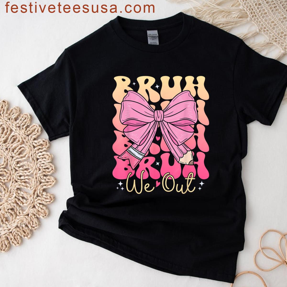 Bruh We Out Teacher End Of Year School Out For Summer Break T-shirt
