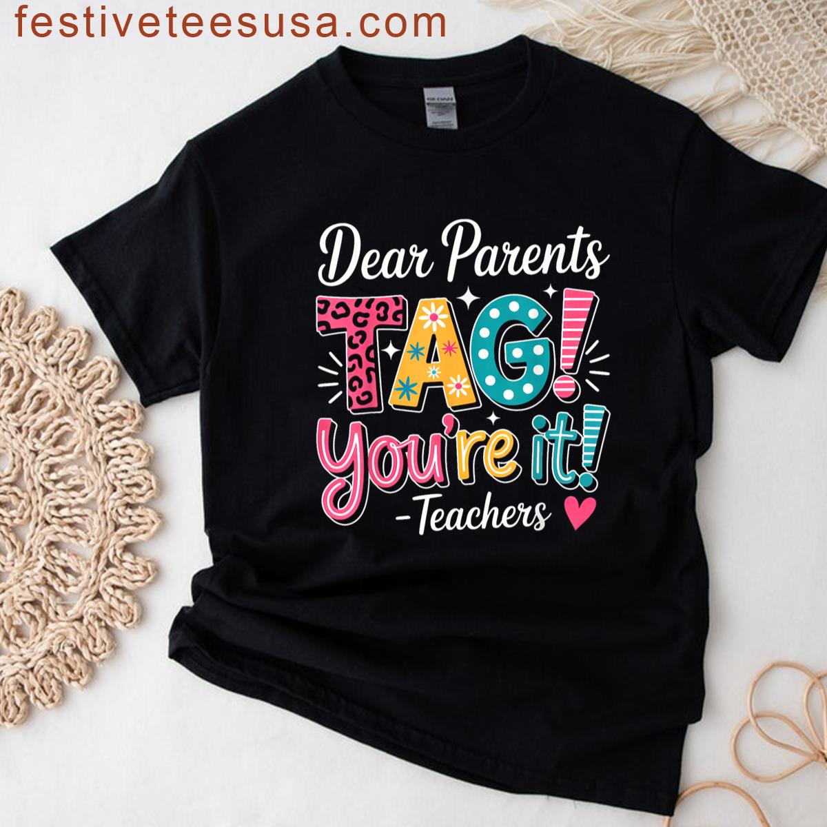 Dear Parents Tag Your It Teachers Last Day Of School T-shirt