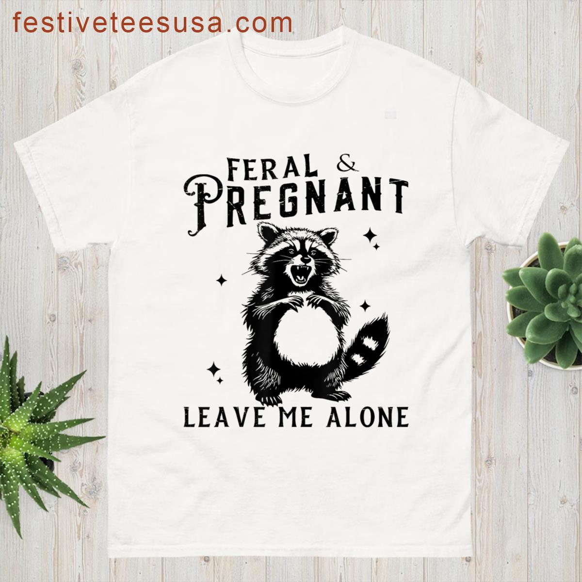 Feral And Pregnant Funny Pregnant Pregnancy Mom Racoon T-shirt