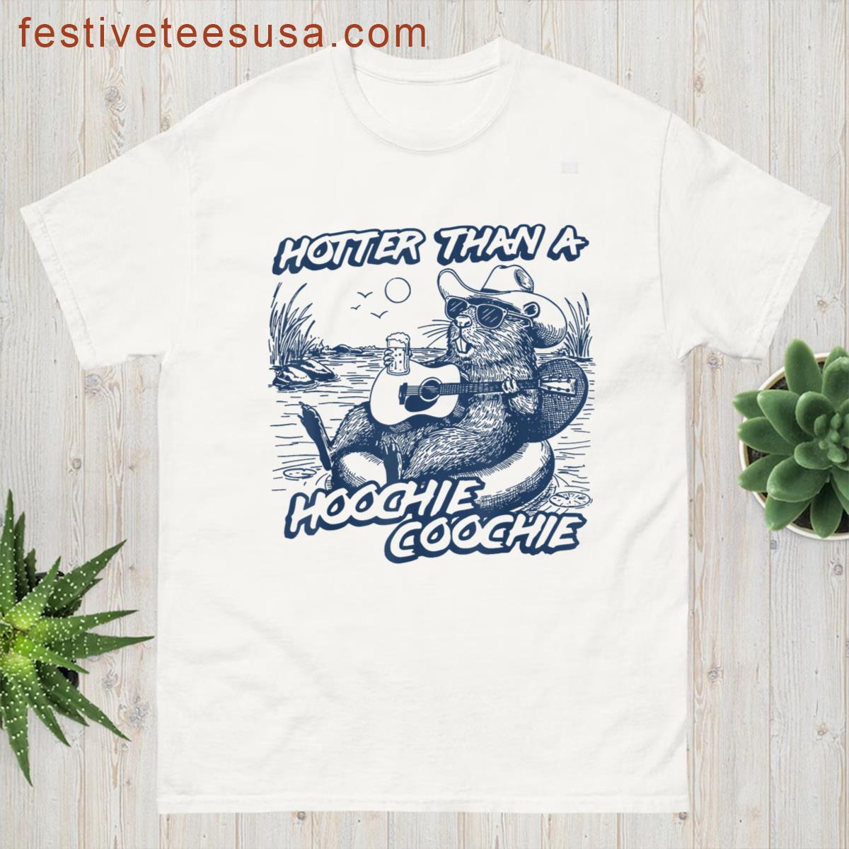 Hotter Than A Hoochie Beaver Coochie Viral Summer Vibes T-shirt