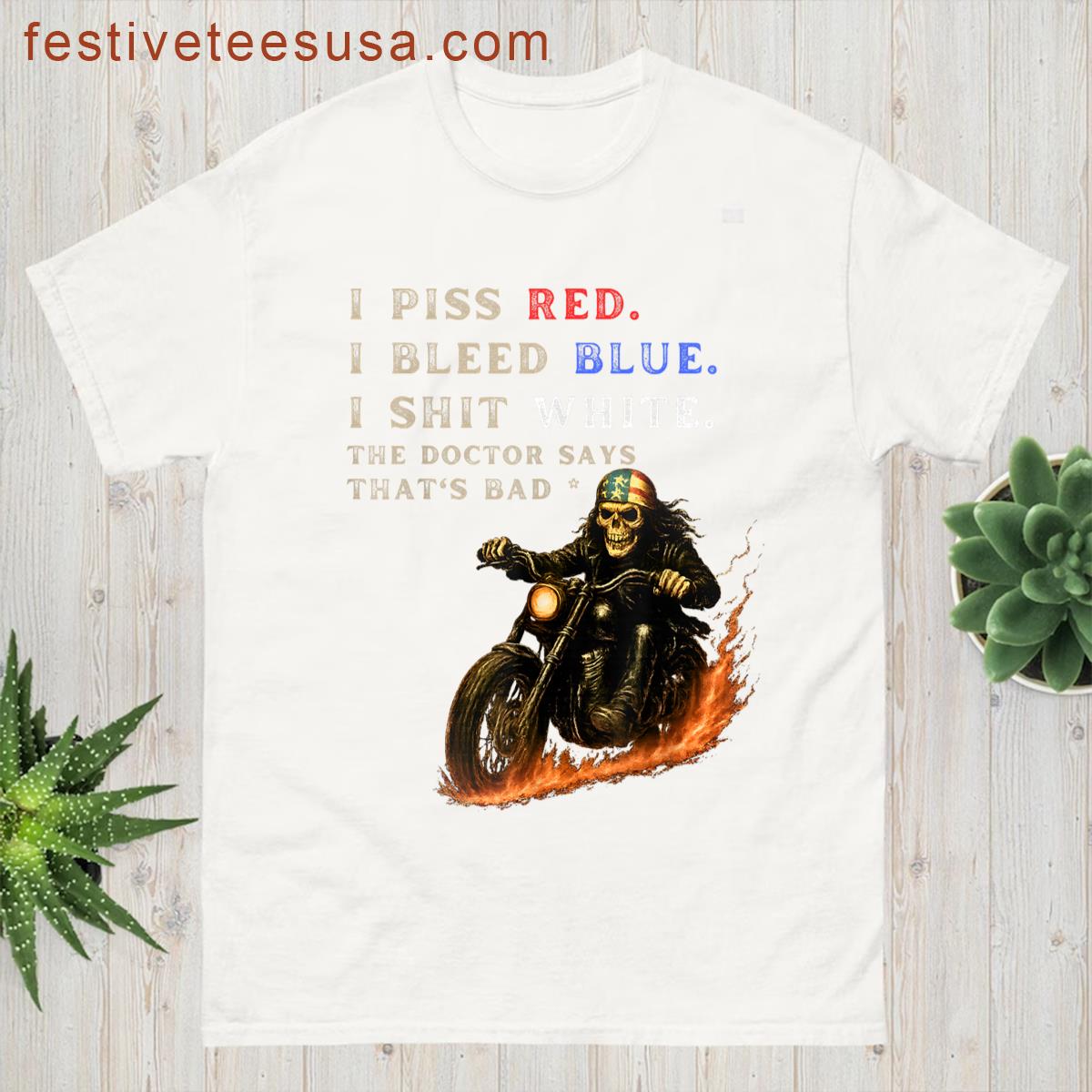I Piss Red I Bleed Blue I Shlt White Docteur Says Thats Bad T-shirt