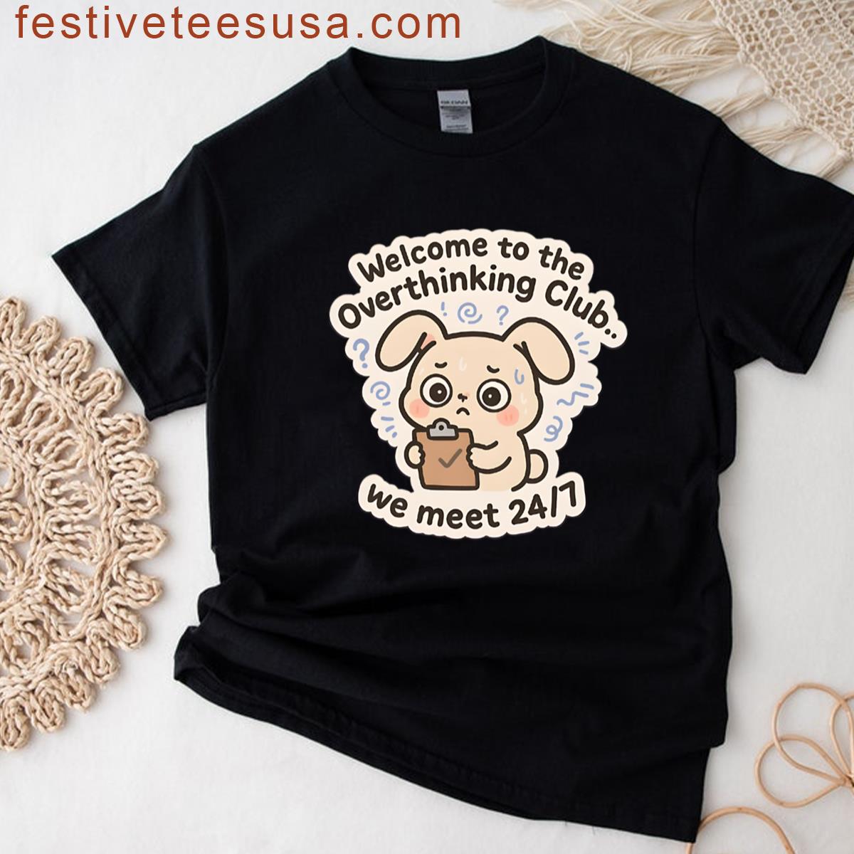 Kawaii Bunny Welcome To The Overthinking Club We Meet 247 T-shirt
