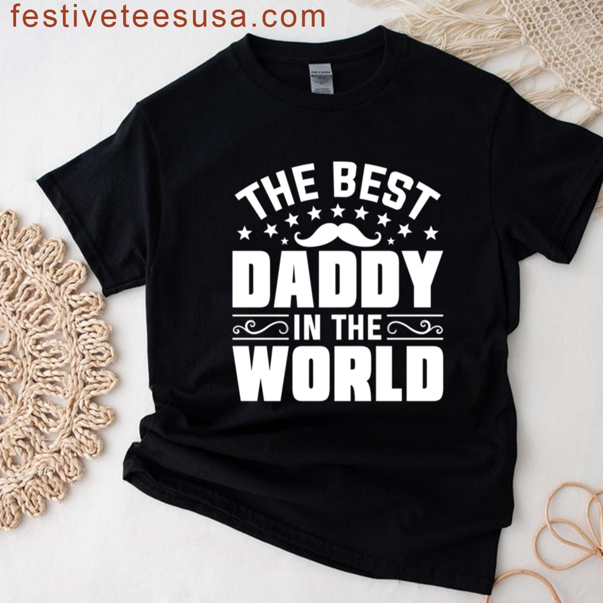 The Best Daddy In The World Heartfelt Father Appreciation Oversized T-shirt