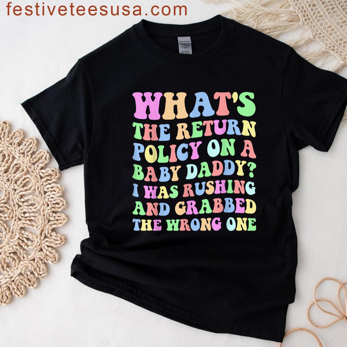 Whats The Return Policy On A Baby Daddy T-shirt