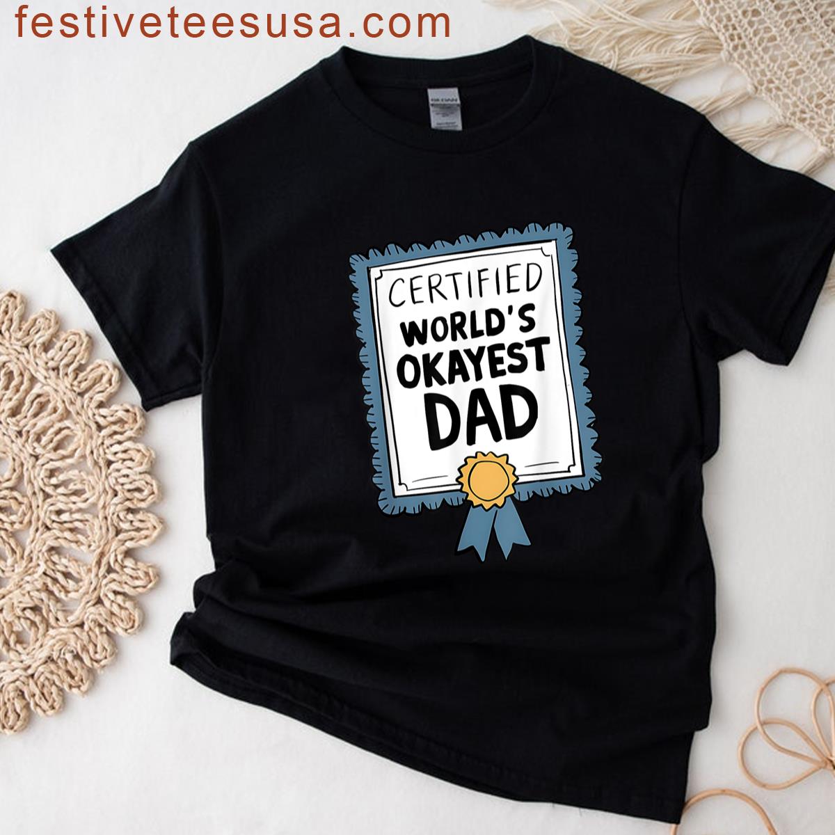 Worlds Okayest Dad Funny Certificate T-shirt
